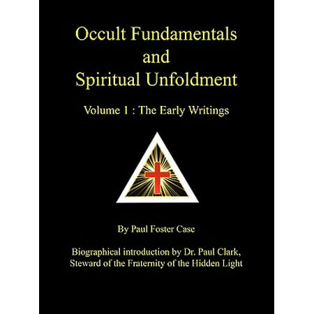 Occult Fundamentals and Spiritual Unfoldment - Volume 1 : The Early Writings