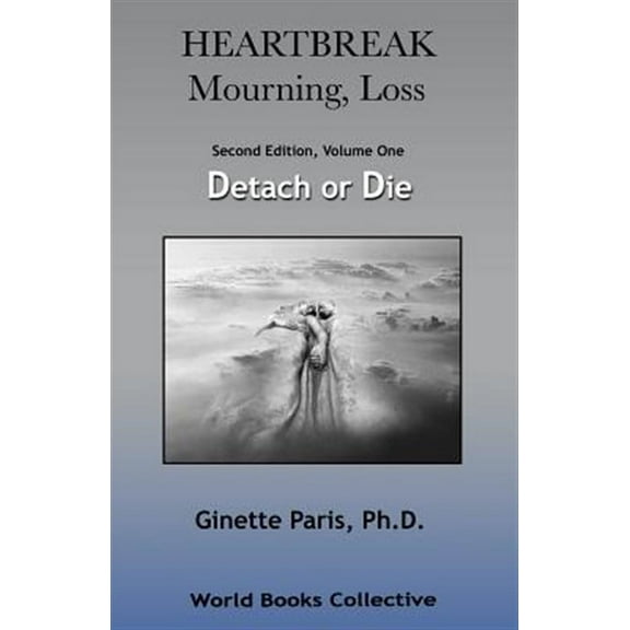 Heartbreak, Mourning, Loss, Volume 1: Detach or Die (Paperback)