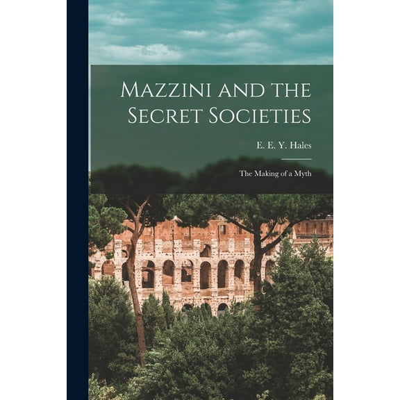 Mazzini and the Secret Societies; the Making of a Myth, (Paperback)