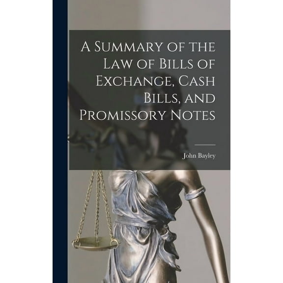 A Summary of the Law of Bills of Exchange, Cash Bills, and Promissory Notes (Hardcover)
