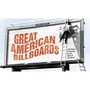 Great American Billboards: 100 Years of History by the Side of the Road [Paperback - Used]