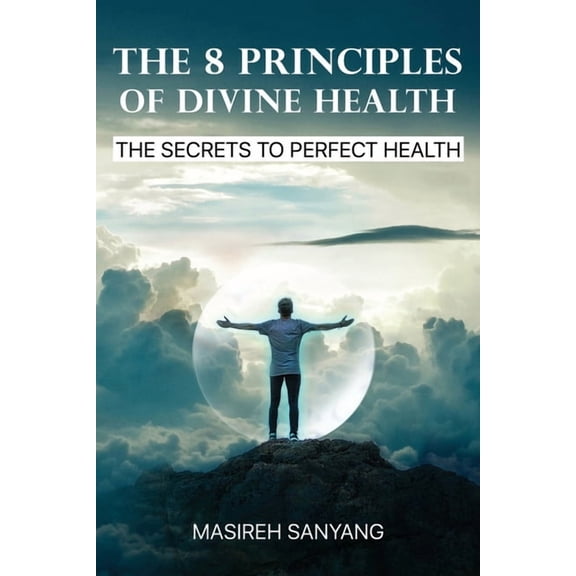 The 8 Principles of Divine Health (Paperback)