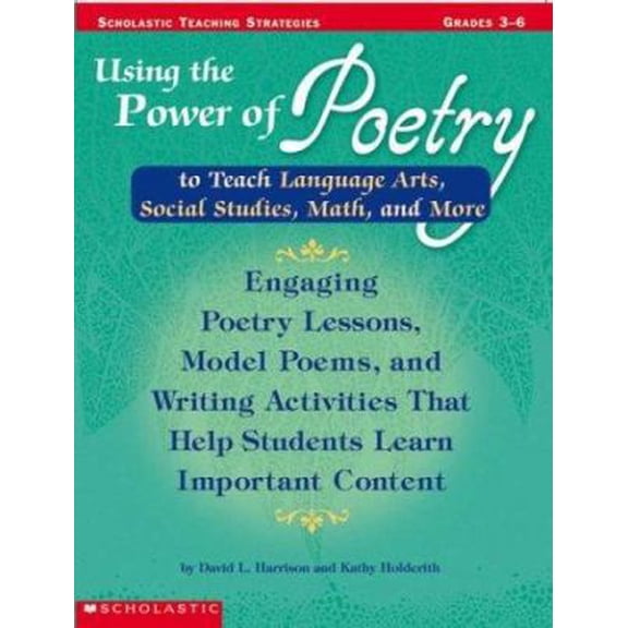 Pre-Owned Using the Power of Poetry to Teach Language Arts, Social Studies, Math, and More: Engaging Poetry Lessons, Model Poems, and Writing Activities That H... (Paperback) 0439282322 9780439282321