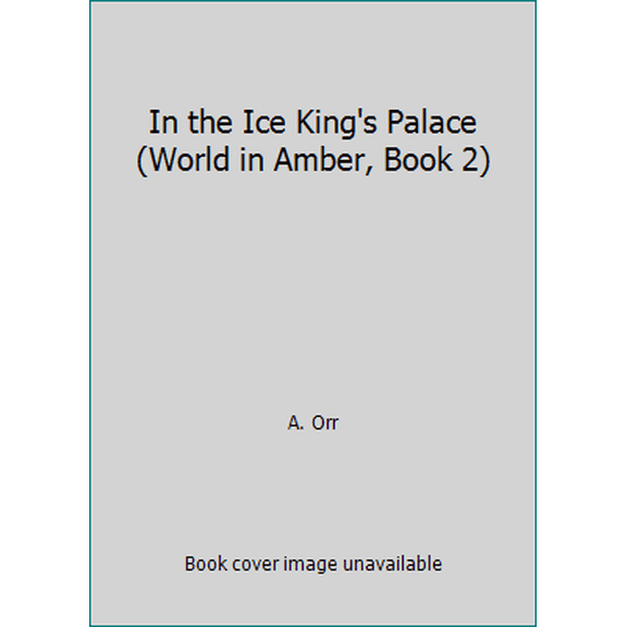 Pre-Owned In the Ice King's Palace (World in Amber, Book 2) (Hardcover) 0312942265 9780312942267