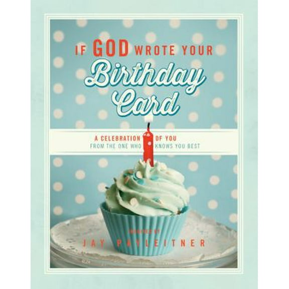 Pre-Owned If God Wrote Your Birthday Card: A Celebration of You from the One Who Knows You Best (Hardcover) 1609368371 9781609368371