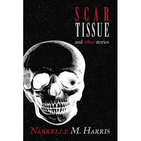 Scar Tissue - eBook (Best Way To Heal Scar Tissue)