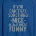 thumbnail image 3 of Instant Message - If You Can't Say Something Nice  - Men's Long Sleeve T-Shirt, 3 of 6