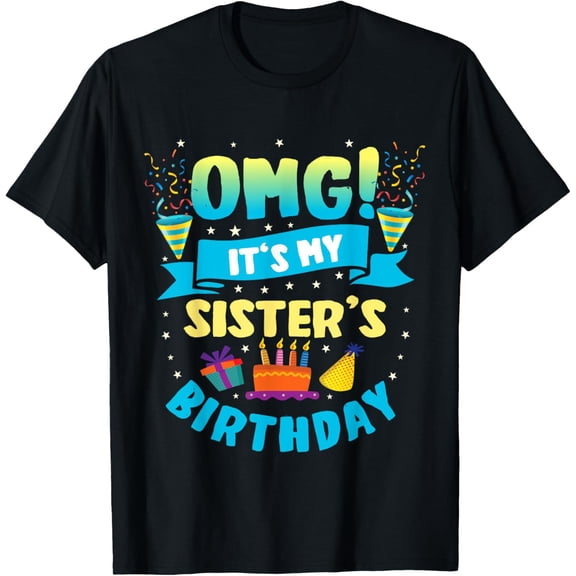 Exquisite and comfortable-OMG It's My Sister Birthday T-Shirt