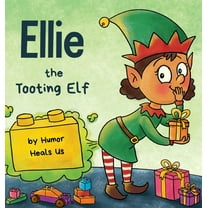 Farting Adventures Ellie the Tooting Elf: A Story About an Elf Who Toots (Farts), Book 9, (Hardcover)