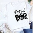 thumbnail image 2 of Proud Dog Mom, Short Sleeves Graphic Tshirts. 100% Cotton T-Shirts, The Everyday Wear For Pet Lovers., 2 of 4