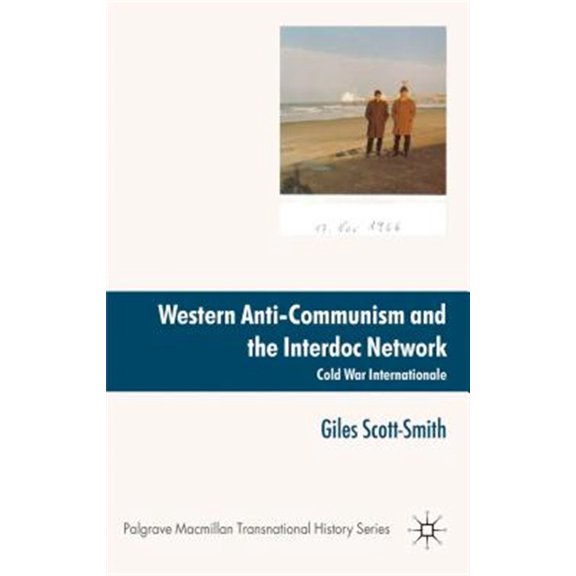 Pre-Owned Palgrave MacMillan Transnational History Western Anti-Communism and the Interdoc Network: Cold War Internationale, (Hardcover)