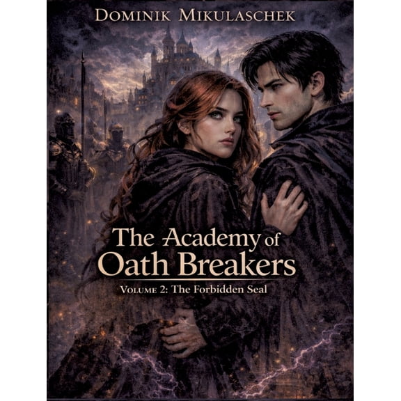 The Academy of Oath Breakers: Volume 2: The Forbidden Seal - Romantasy for ages 16 and up Dark Academia, State Control &, (Paperback)