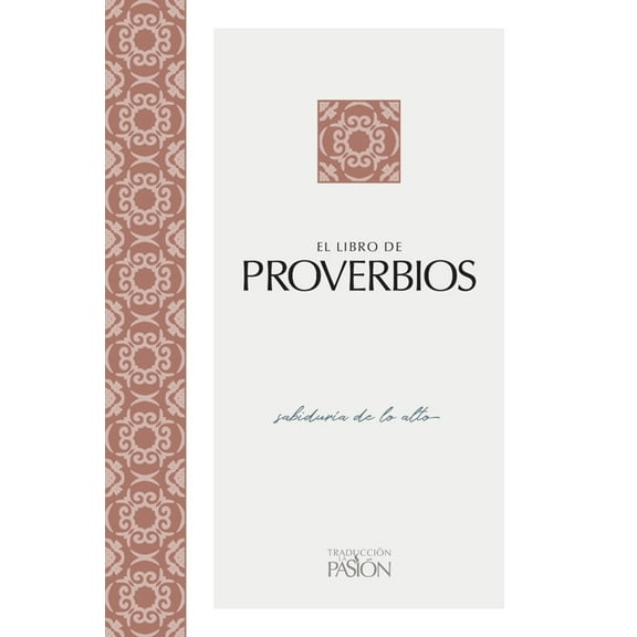 Traduccion La Pasion: El Libro de Proverbios : sabiduría de lo alto (Paperback)