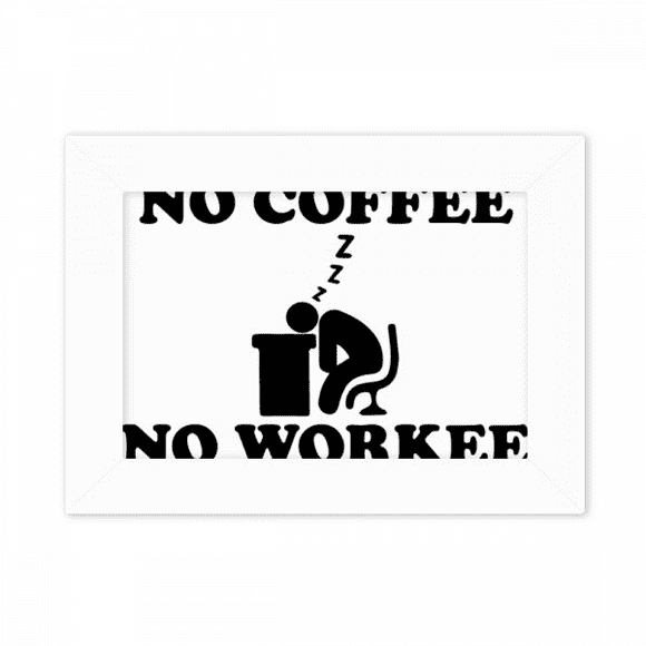 No Coffee No Workee Office Design Photo Mount Frame Picture Art Painting Desktop 5x7 inch