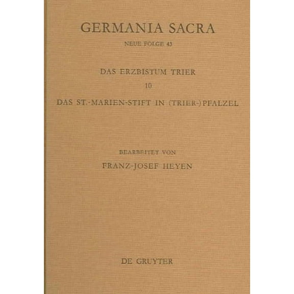 Germania Sacra 43 : Historisch-statistische Beschreibung der Kirche des Alten Reiches; Die Bistumer der Kirchenprovinz Trier das Erzbistum Trier 10: d