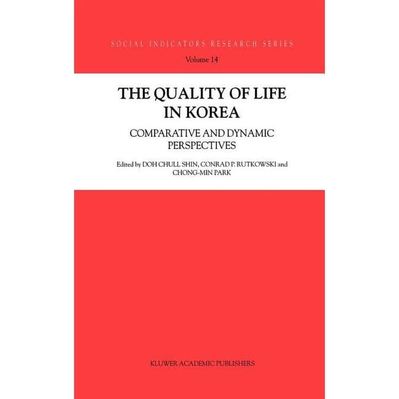 Social Indicators Research The Quality of Life in Korea: Comparative and Dynamic Perspectives, Book 14, (Hardcover)