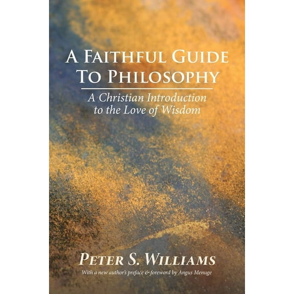 A Faithful Guide to Philosophy: A Christian Introduction to the Love of Wisdom, (Hardcover)