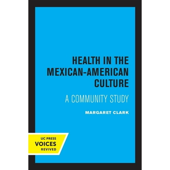 Health in the Mexican-American Culture: A Community Study, (Paperback)