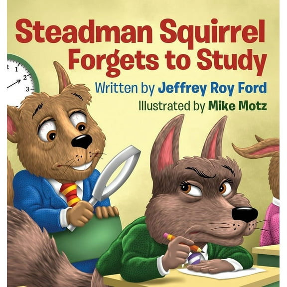 Steadman Squirrel Forgets to Study, (Hardcover)