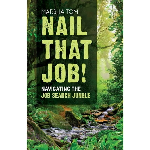 Nail That Job! Navigating the Job Search Journey, (Paperback)