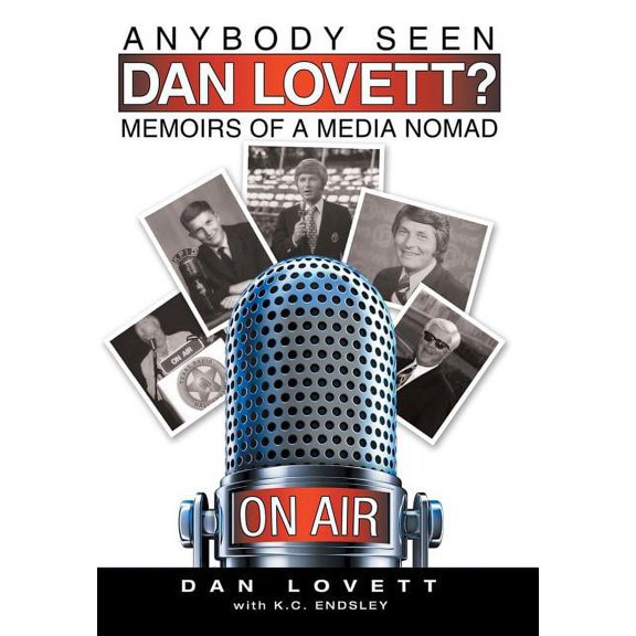 Anybody Seen Dan Lovett?: Memoirs of a Media Nomad (Hardcover)