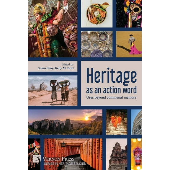 Heritage Studies Heritage as an action word: Uses beyond communal memory, (Paperback)