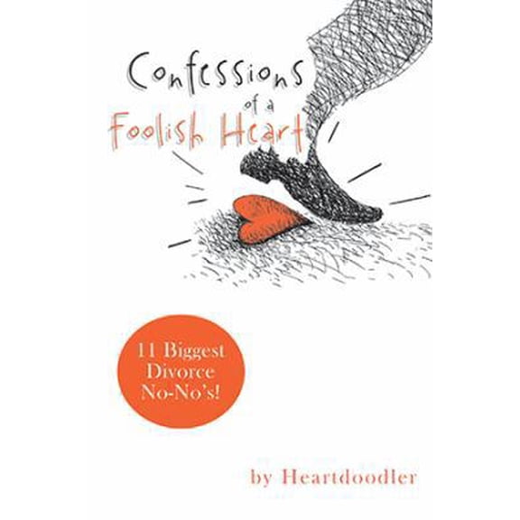 Pre-Owned Confessions of a Foolish Heart: 11 Biggest Divorce No-No's! (Hardcover) by Heartdoodler