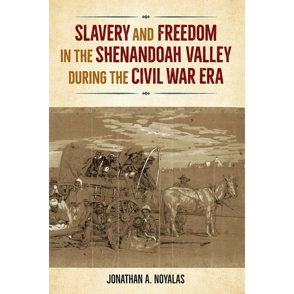Southern Dissent Slavery and Freedom in the Shenandoah Valley during the Civil War Era, (Paperback)