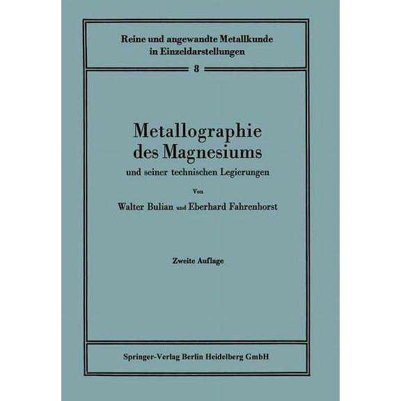 Reine Und Angewandte Metallkunde in Einz Metallographie Des Magnesiums Und Seiner Technischen Legierungen, Book 8, (Paperback)