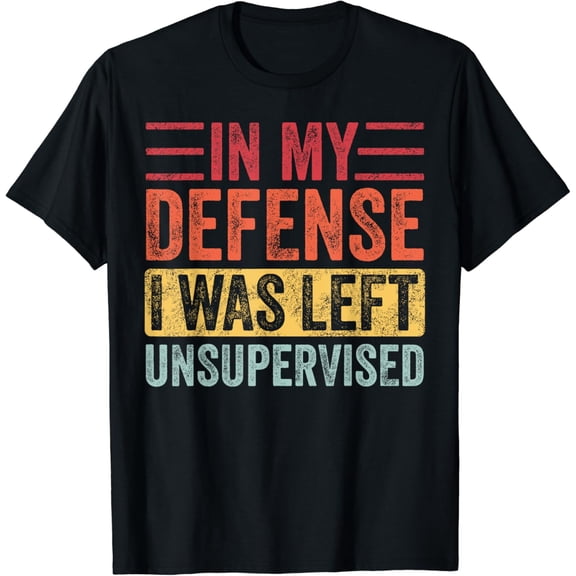 In My Defense I Was Left Unsupervised | Funny Retro Vintage T-Shirt Black Large