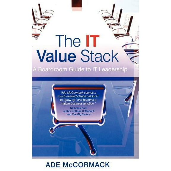 The It Value Stack: A Boardroom Guide to It Leadership, (Hardcover)