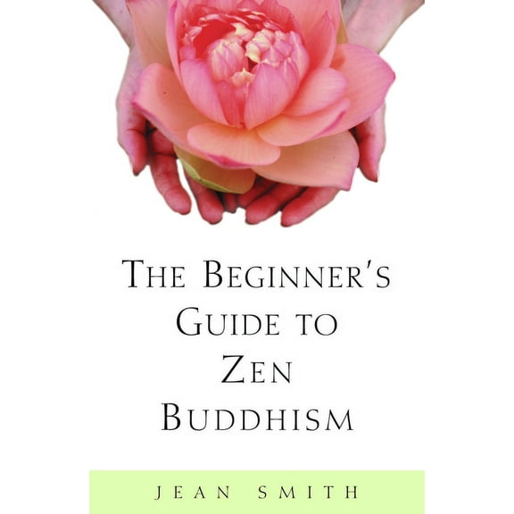 The Beginner's Guide to Zen Buddhism, (Paperback)