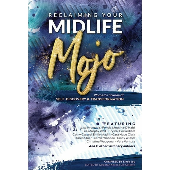 Reclaiming Your Midlife Mojo: Women's Stories of Self-Discovery & Transformation, (Paperback)