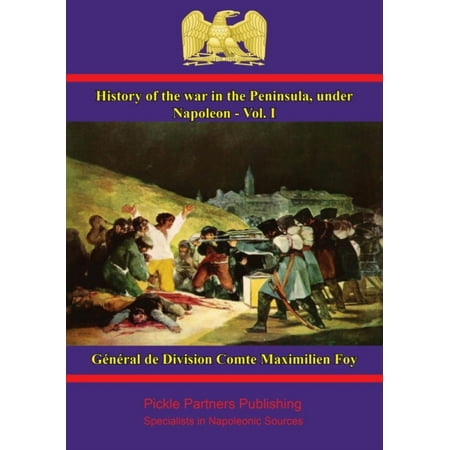History of the War in the Peninsula, under Napoleon - Vol. I -