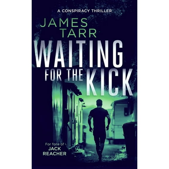 James Tarr Conspiracy Thrillers Waiting for the Kick: A Gripping Conspiracy Thriller, Book 5, (Paperback)