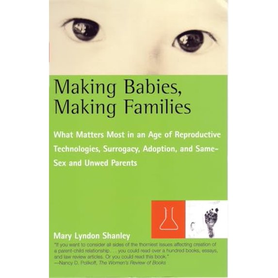 Pre-Owned Making Babies, Making Families: What Matters Most in an Age of Reproductive Technologies, Surrogacy, Adoption, and Same-Sex and Unwed Parents' Rights (Paperback) 0807044091 9780807044094