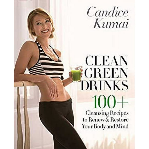 Clean Green Drinks : 100+ Cleansing Recipes to Renew and Restore Your Body and Mind 9780553390834 Used / Pre-owned