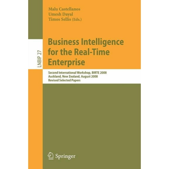 Lecture Notes in Business Information Pr Business Intelligence for the Real-Time Enterprise: Second International Workshop, BIRTE 2008, Auckland, New Zealand, Au, Book 27, (Paperback)