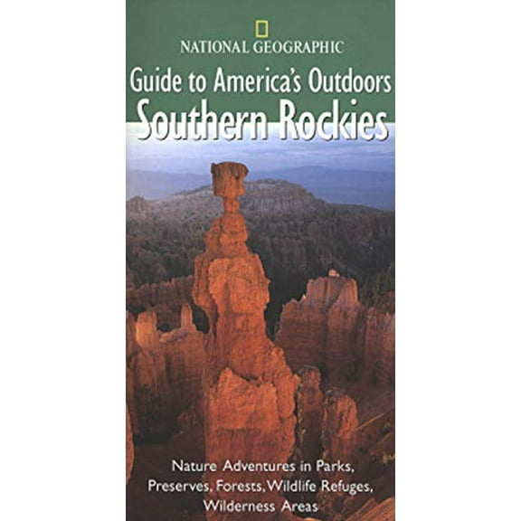 Pre-Owned National Geographic Guide to America's Outdoors: Southern Rockies (Paperback) 079227749X 9780792277491
