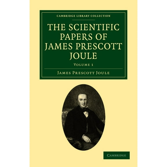 The Scientific Papers of James Prescott Joule - Volume 1 (Paperback)