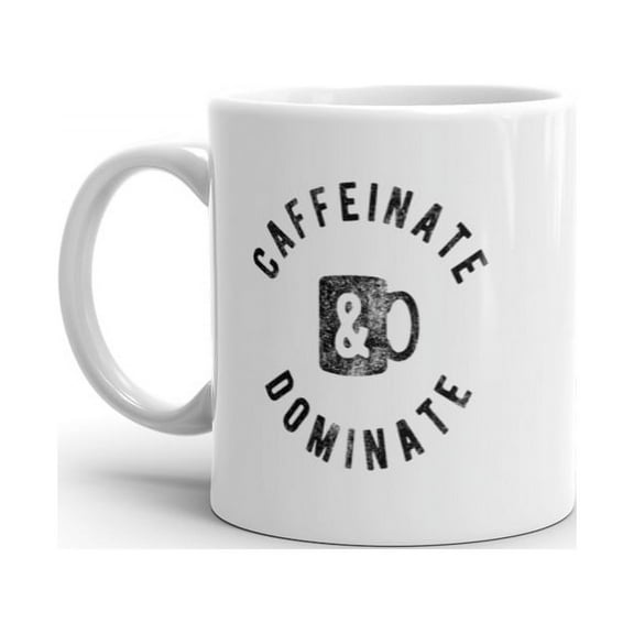 Caffeinate and Dominate Mug Funny Caffeine Lovers Coffee Cup-11oz