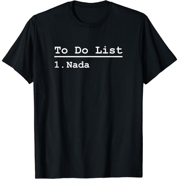 Funny Schedule - To Do List Nada T-Shirt