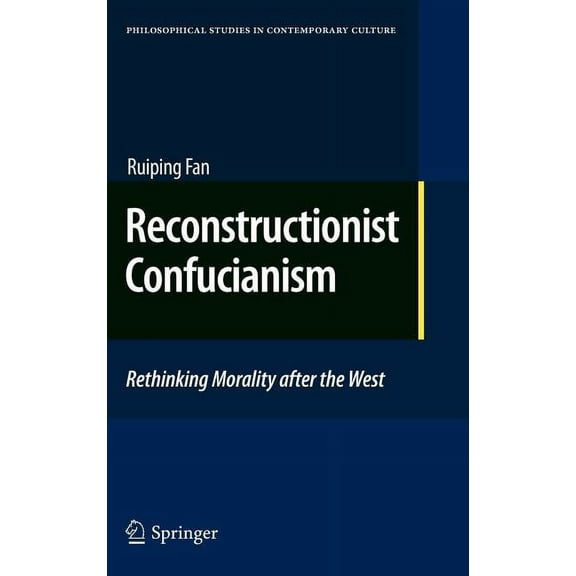 Philosophical Studies in Contemporary Cu Reconstructionist Confucianism: Rethinking Morality After the West, Book 17, (Hardcover)