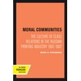 thumbnail image 2 of Studies on the History of Society and Cu Moral Communities: The Culture of Class Relations in the Russian Printing Industry 1867-1907 Volume 14, Book 14, (Paperback), 2 of 2