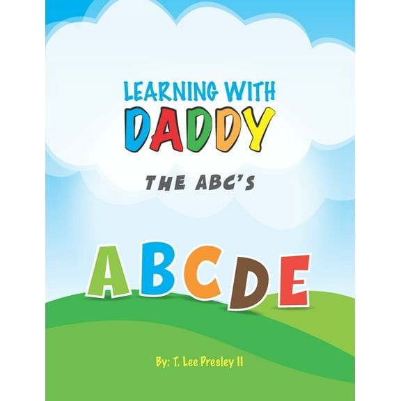Learning with Daddy Learning With Daddy: The A B C'S, (Paperback)