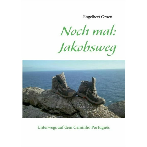 Noch mal: Jakobsweg: Unterwegs auf dem Caminho PortuguÃªs, (Paperback)