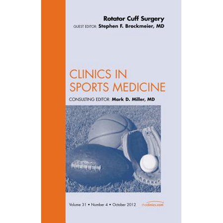 Rotator Cuff Surgery, An Issue of Clinics in Sports Medicine - E-Book - Volume 31-4 - (Best Way To Sleep After Rotator Cuff Surgery)