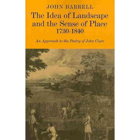 Landscaping Ideals The Idea of Landscape and the Sense of Place 1730 1840 : An Approach to the Poetry of John Clare ()