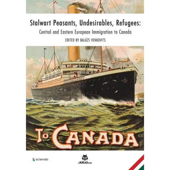 Hjeas Books Stalwart Peasants, Undesirables, Refugees: Central and Eastern European Immigration to Canada, (Paperback)