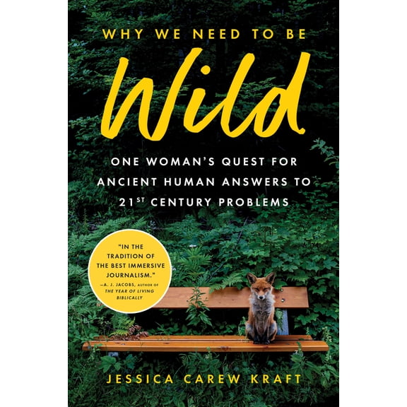 Pre-Owned Why We Need to Be Wild: One Woman's Quest for Ancient Human Answers to 21st Century Problems (Hardcover) 1728276594 9781728276595